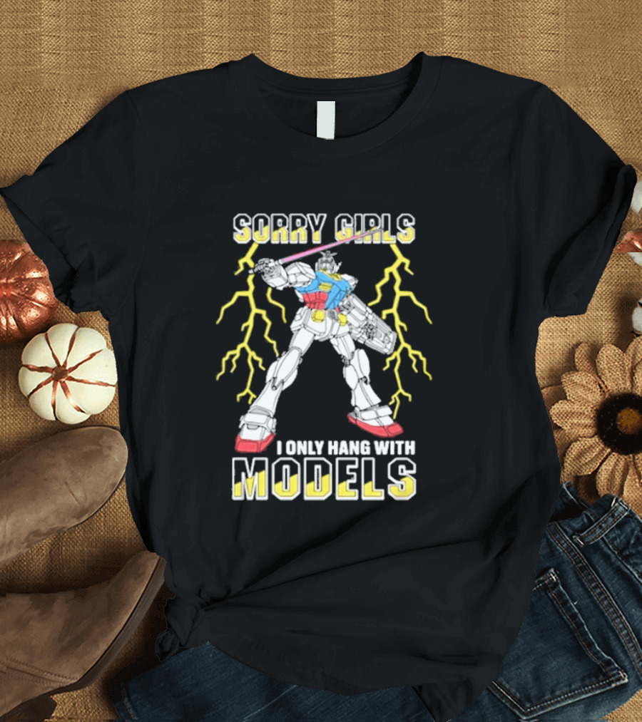 Sorry Girls I Only Hang With Models Robot Display With Lightning T-Shirt