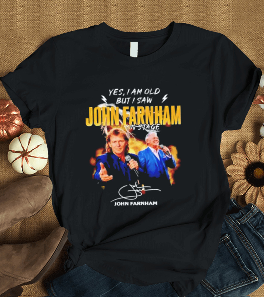 Yes I Am Old But I Saw John Farnham On Stage Vintage Concert T-Shirt