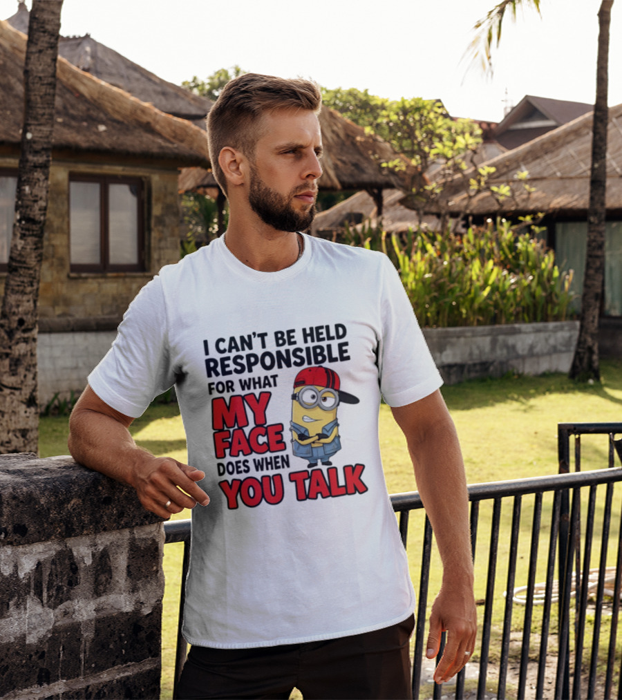 Minions I Can't Be Held Responsible For What My Face Does When You Talk T-Shirt
