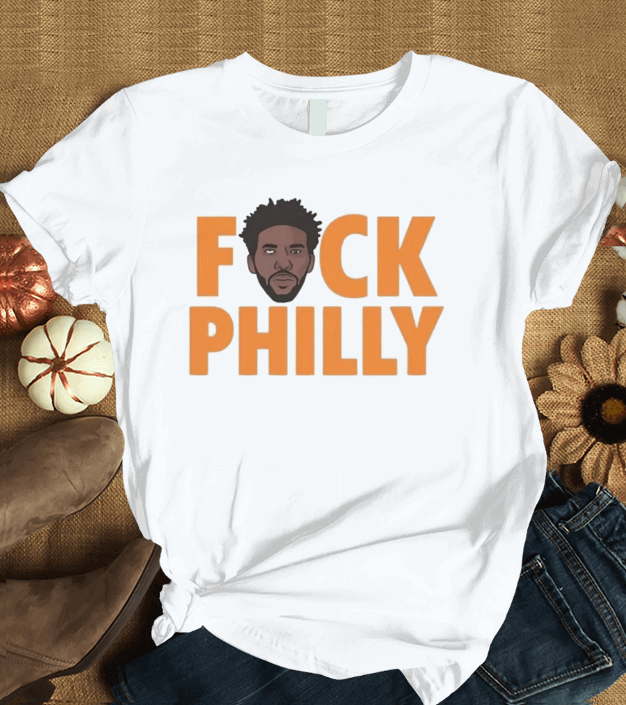 Philadelphia 76ers Joel Embiid Fuck Philly T-Shirt