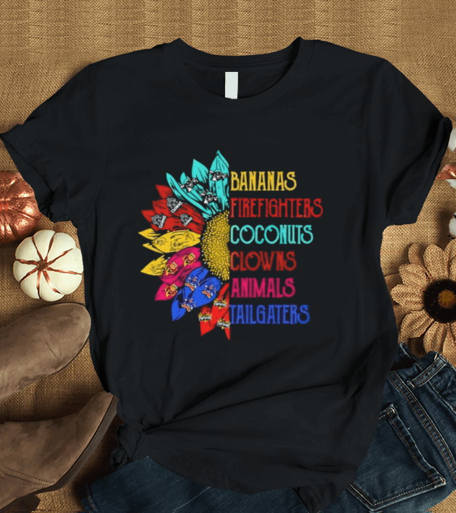 Bananas Firefighters Coconuts Clowns Animals Tailgaters Sunflower T-Shirt
