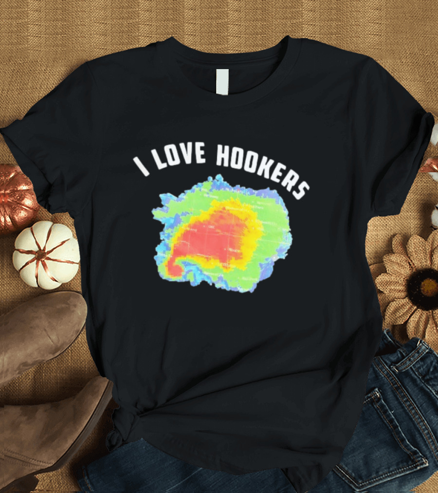 I Love Hookers Weather Radar Humor T-Shirt