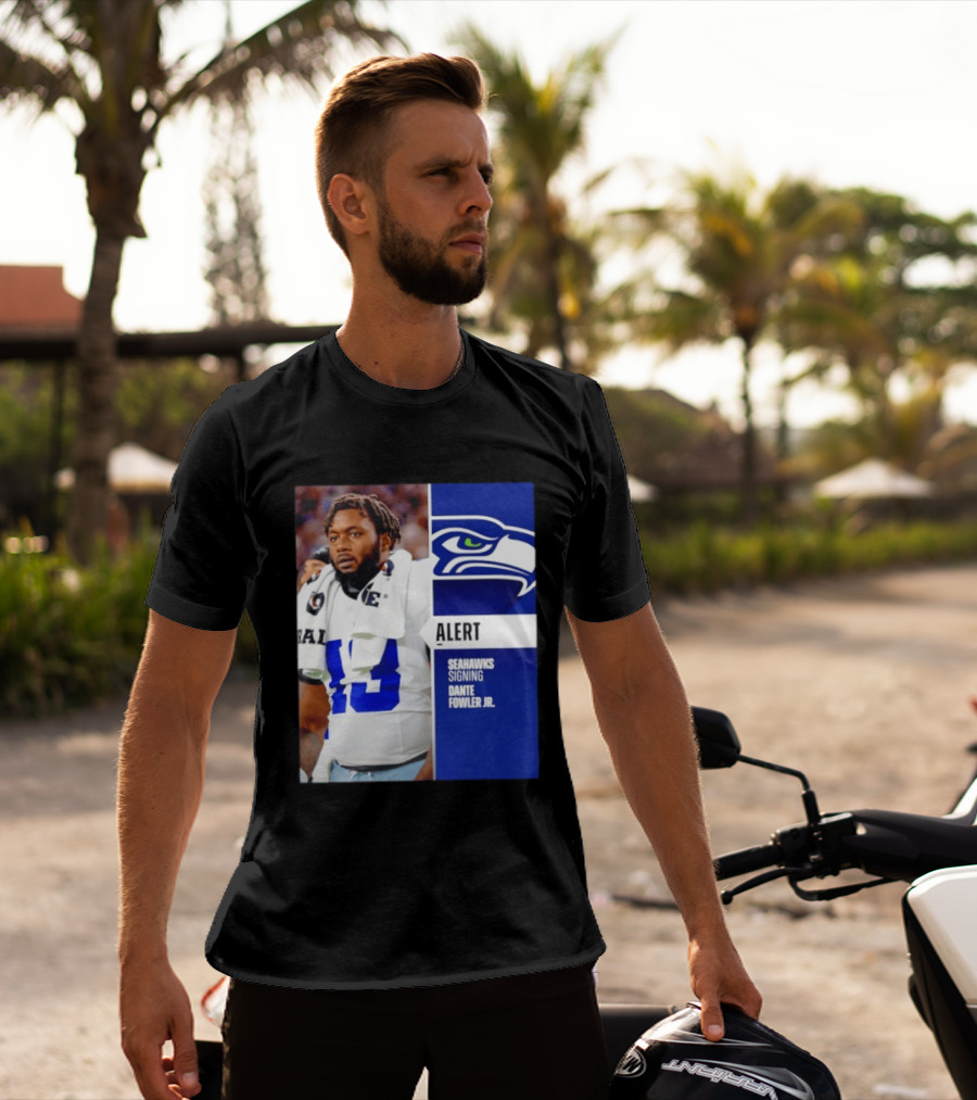 ALERT Seahawks Signing Dante Fowler Jr. T-Shirt