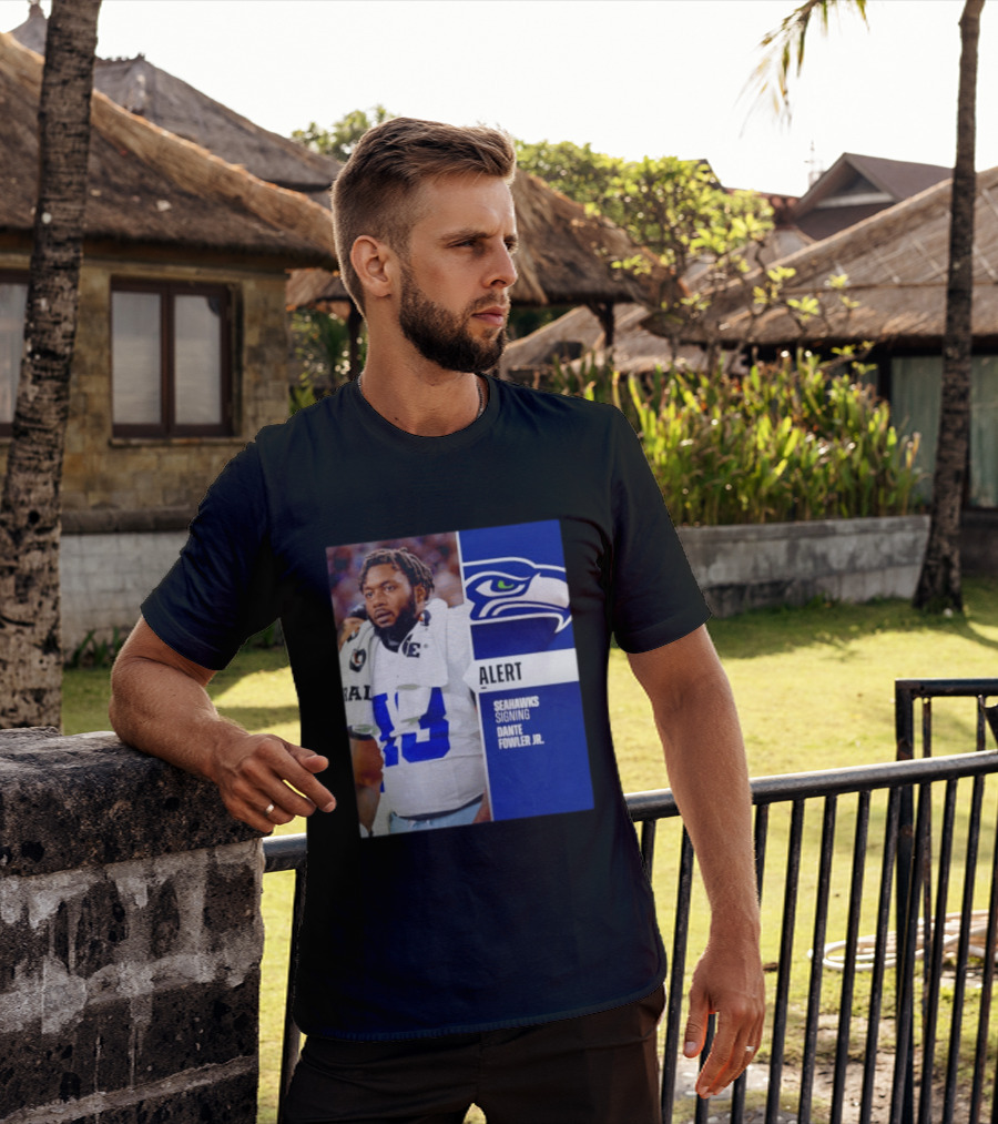 ALERT Seahawks Signing Dante Fowler Jr. T-Shirt