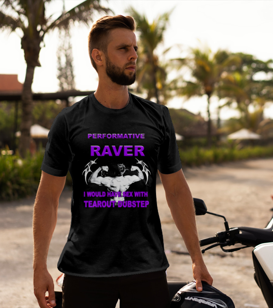 Performative Raver Muscle Flex I Would Have Sex With Tearout Dubstep T-Shirt