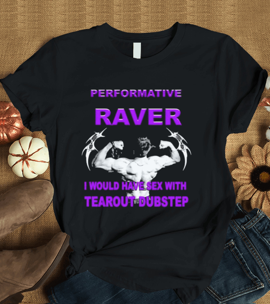 Performative Raver Muscle Flex I Would Have Sex With Tearout Dubstep T-Shirt