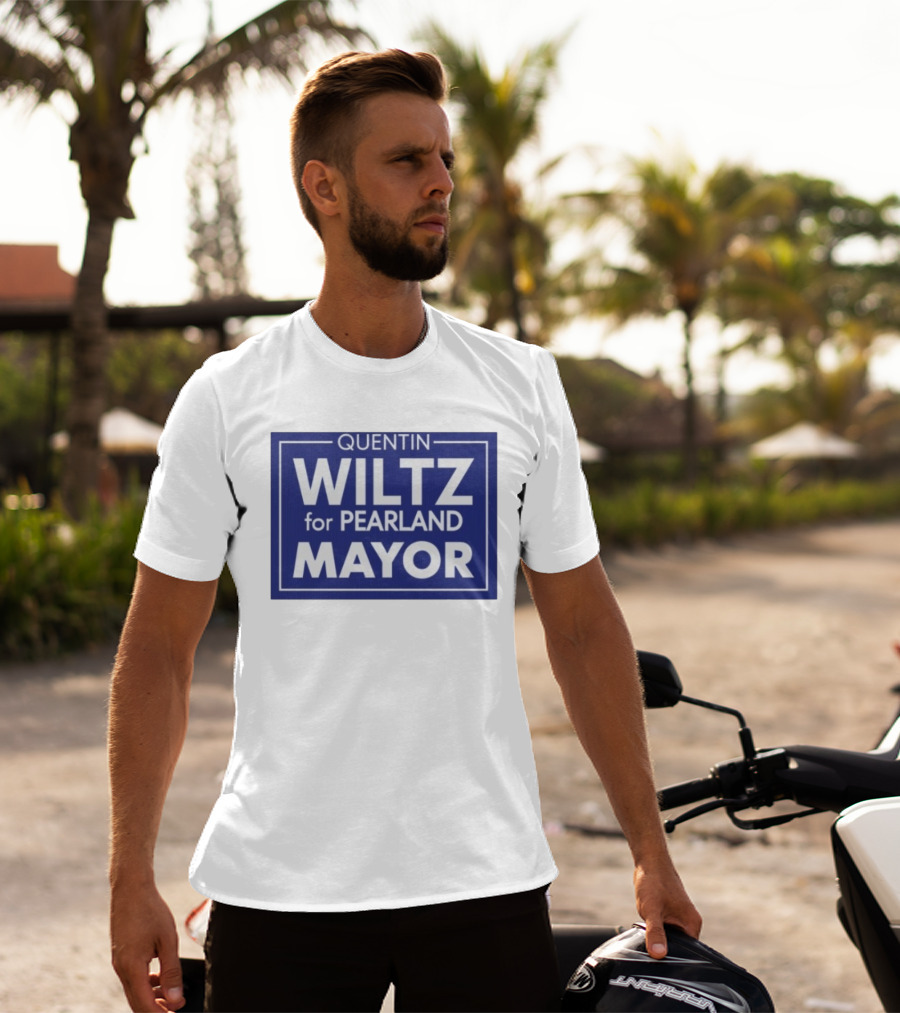 Quentin Wiltz For Pearland Mayor Campaign T-Shirt