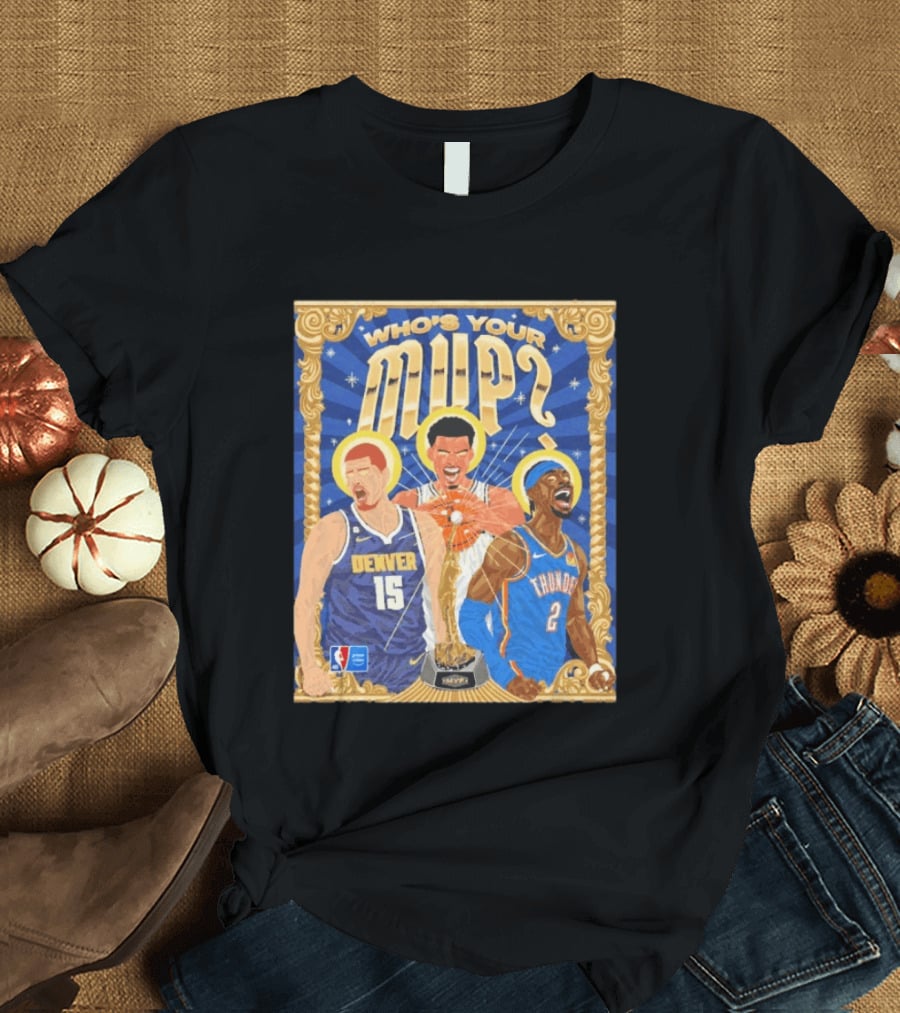 Who's Your MVP Nikola Jokić Victor Wemby Shai Denver NBA Thunder T-Shirt