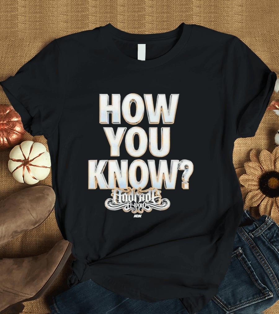 How You Know Andrade El Idolo T-Shirt