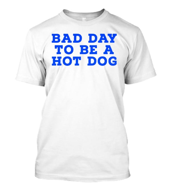 Bad Day To Be A Hot Dog T-Shirt