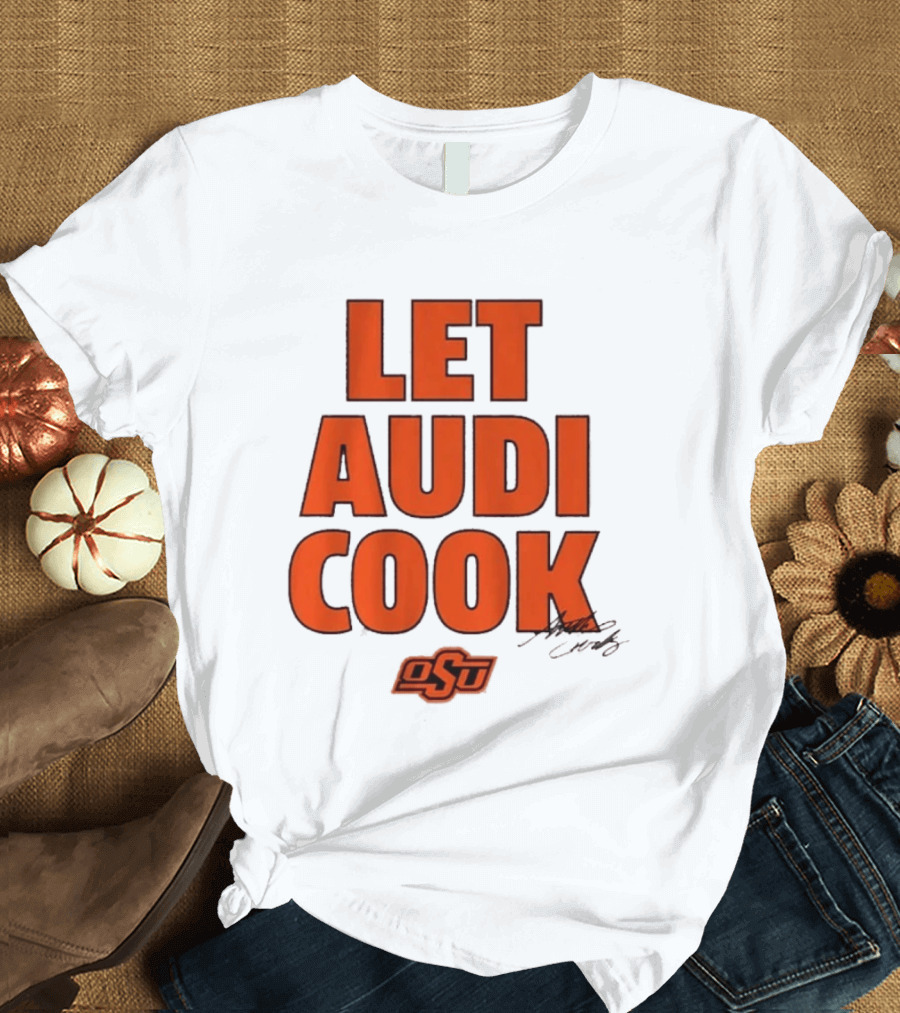 Oklahoma State Basketball Let Audi Cook OSU Audi Crooks T-Shirt