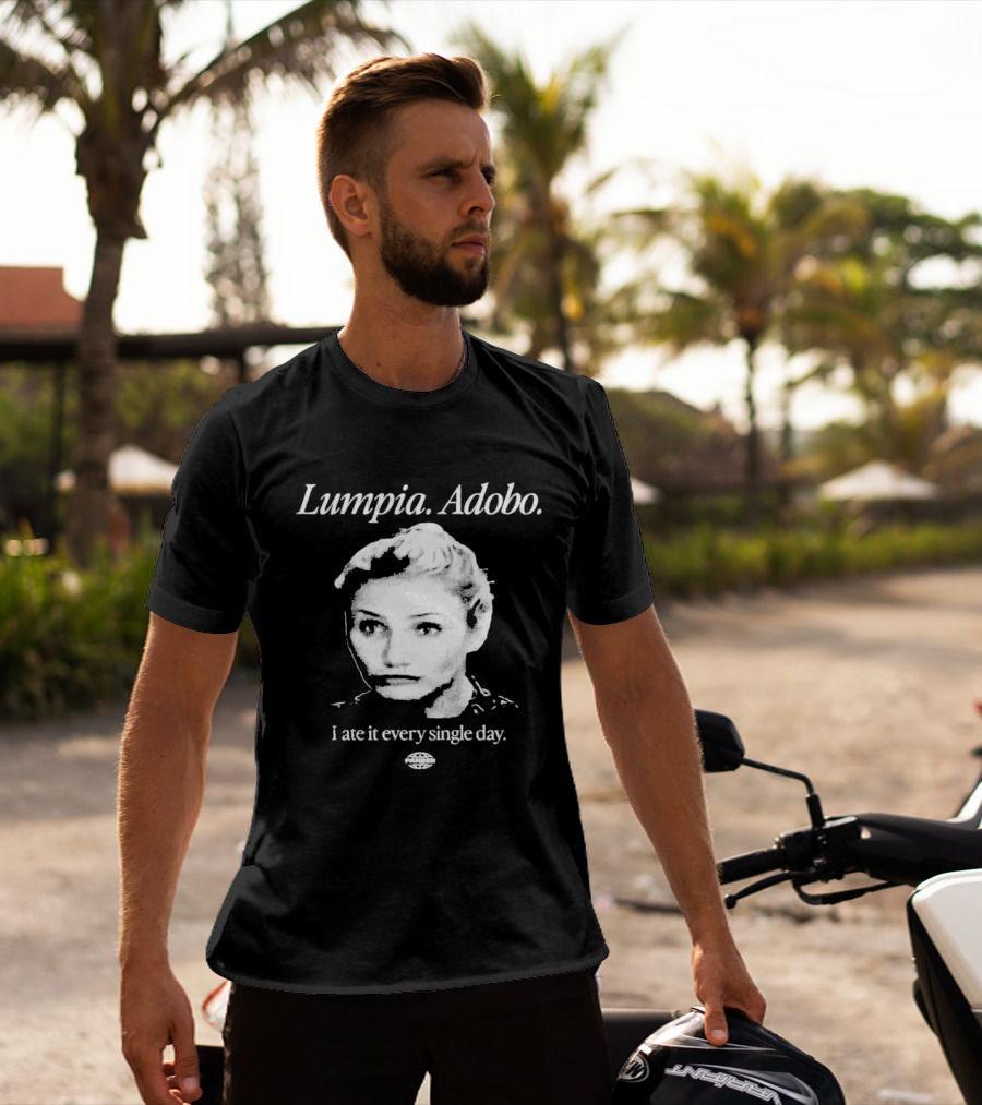 Lumpia Adobo Cameron Diaz I Ate It Every Single Day T-Shirt