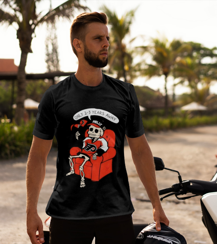 Flyers Skeleton Fan Waiting In Armchair With Cap And Jersey 2 3 Years Away T-Shirt