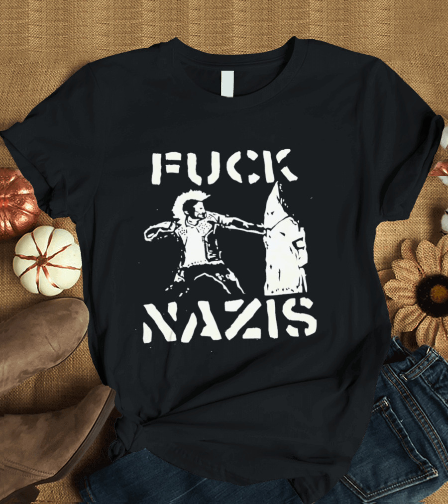 F*** Nazis Anti Racism Statement KKK Rejection T-Shirt