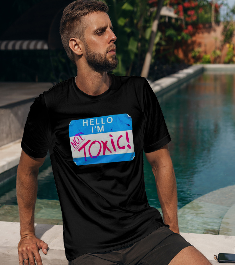 Hello I'm Not Toxic Nametag T-Shirt