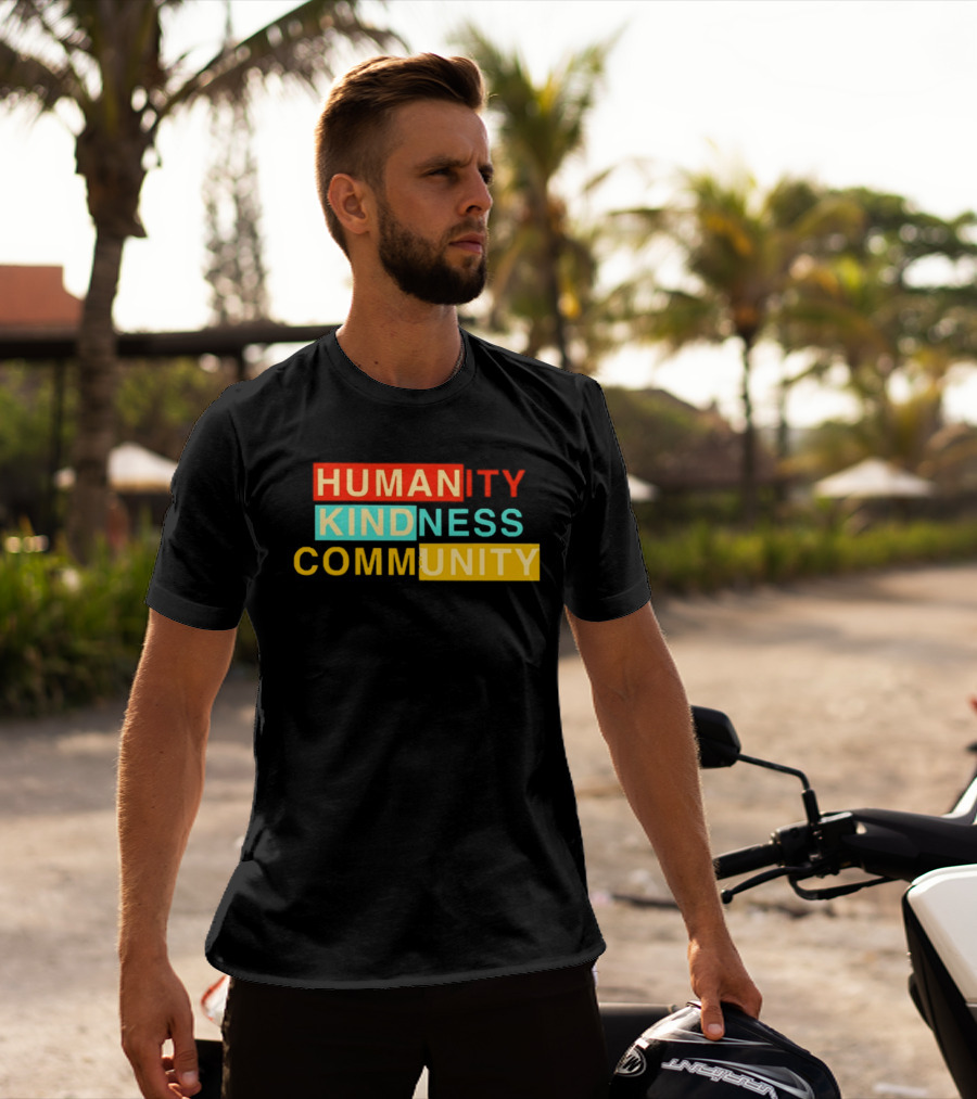 Humanity Kindness Community Unity Compassion T-Shirt