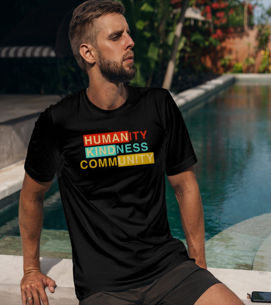 Humanity Kindness Community Unity Compassion T-Shirt