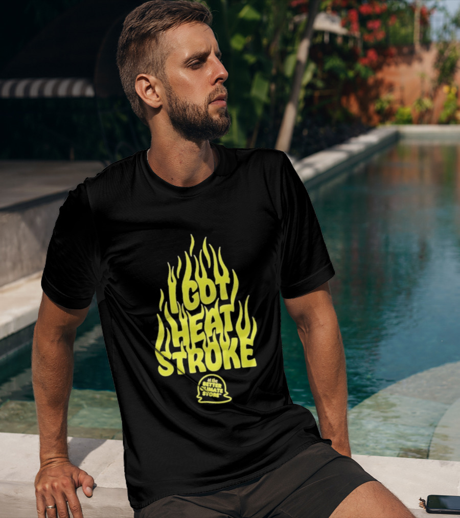 I Got Heat Stroke Flame Yellow Text With Flames T-Shirt