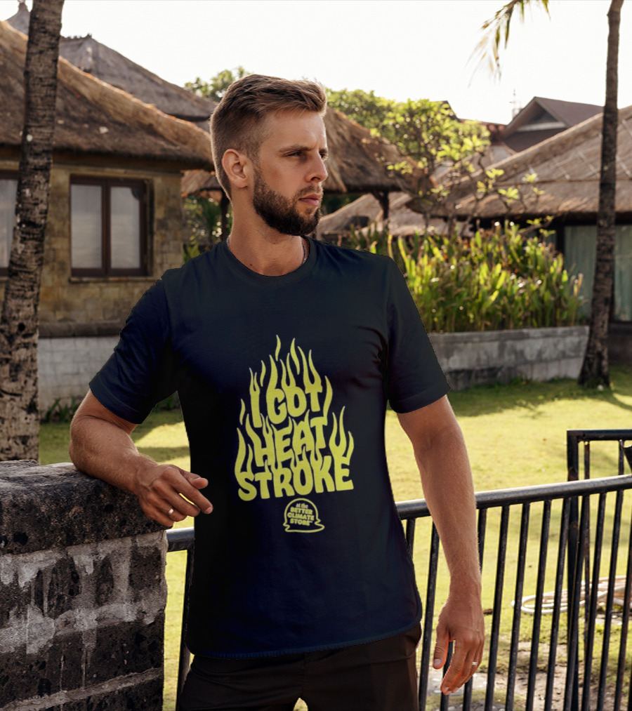 I Got Heat Stroke Flame Yellow Text With Flames T-Shirt