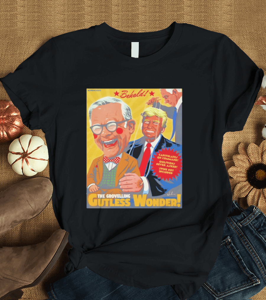 Behold The Grovelling Gutless Wonder Capitulates On Command Donald Trump Puppet T-Shirt