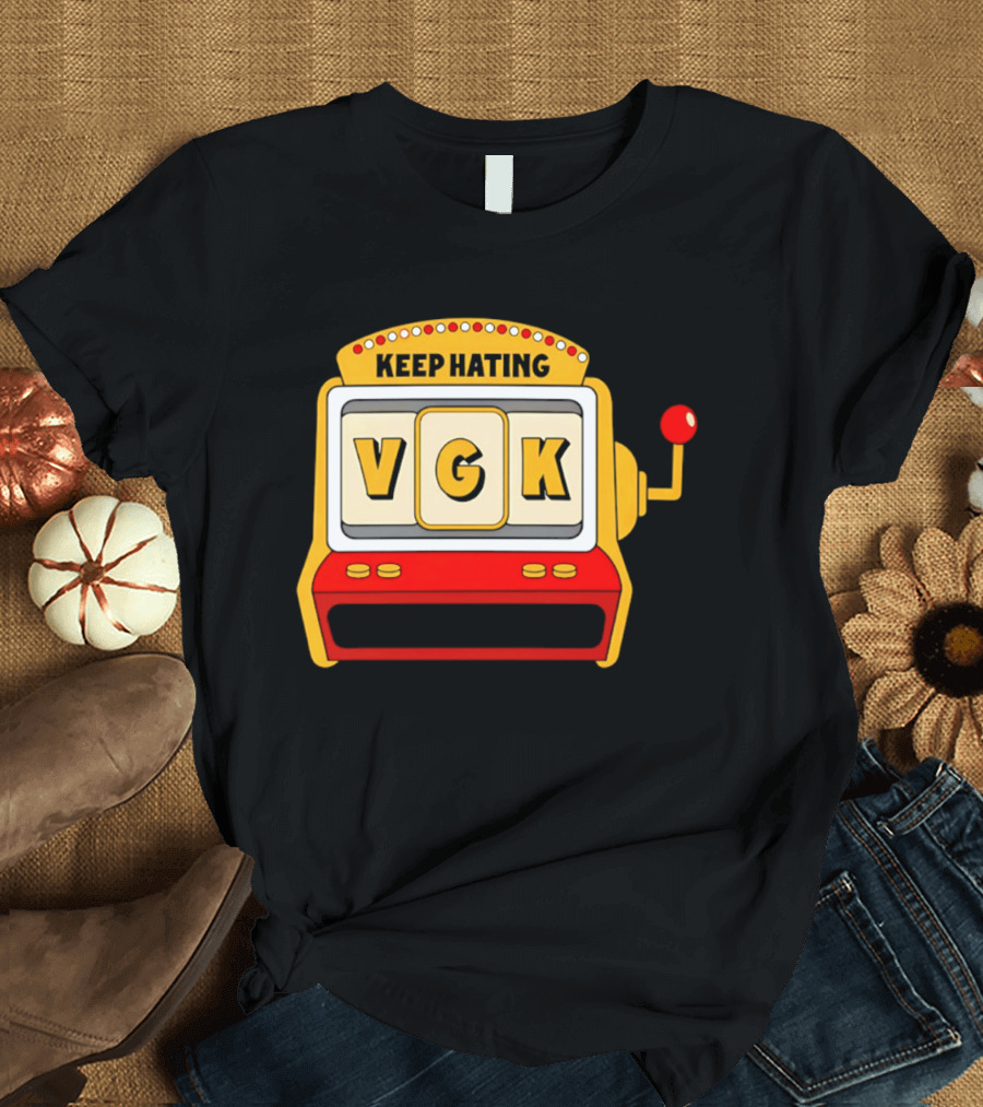 Keep Hating VGK Slot Machine T-Shirt