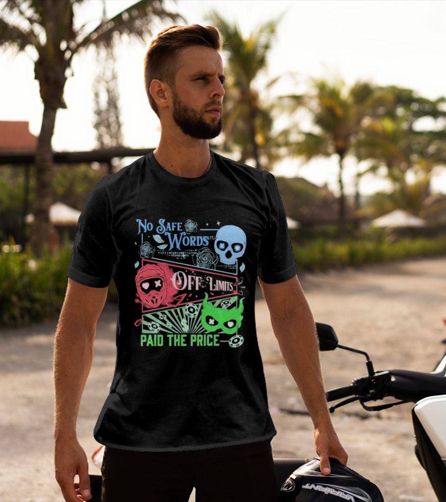 No Safe Words Off Limits Masked Men Paid The Price T-Shirt