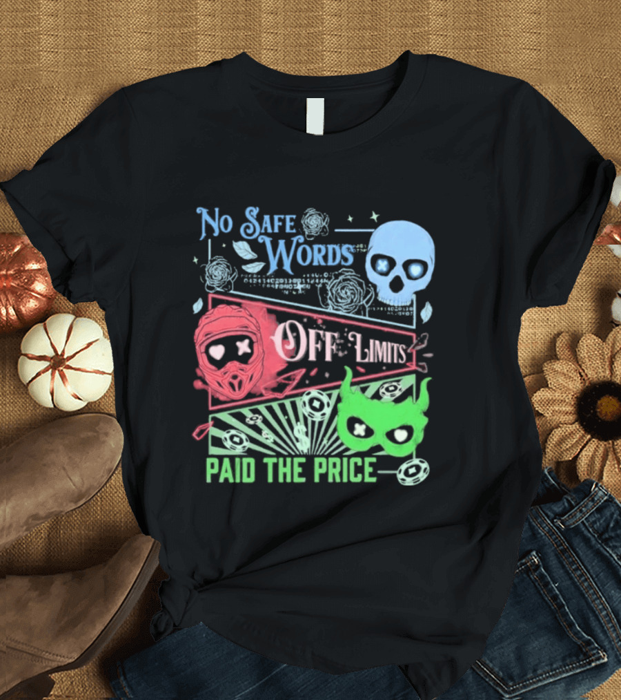 No Safe Words Off Limits Masked Men Paid The Price T-Shirt