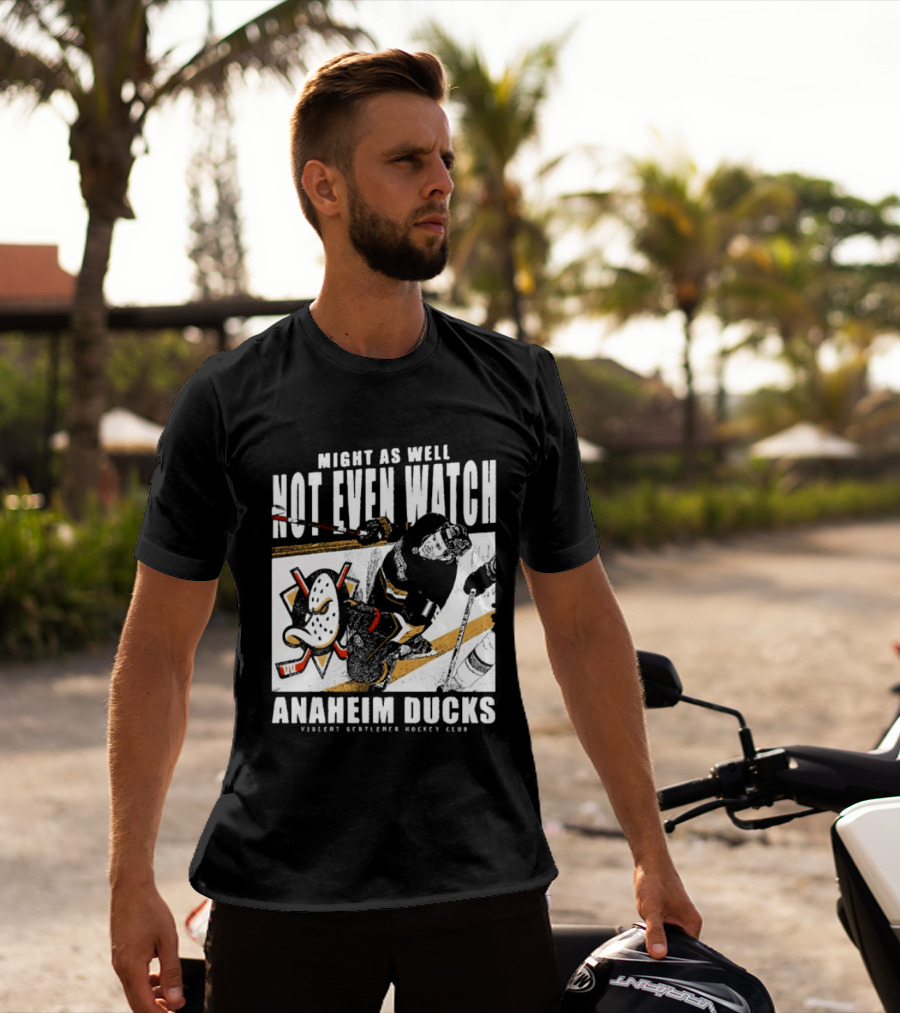 Might As Well Not Even Anaheim Ducks Violent Gentlemen Hockey Club T-Shirt