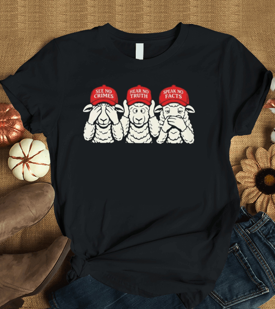 See No Crimes Hear No Truth Speak No Facts Sheep Red Hats Visual T-Shirt