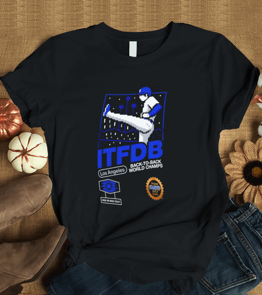 Los Angeles ITFDB Back To Back World Champs Dodgers T-Shirt