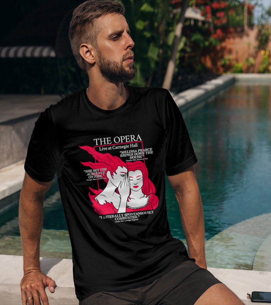 The Opera Live At Carnegie Hall Melissa Pearce Brings Down The House Audience Captive Spontaneously Combusted T-Shirt