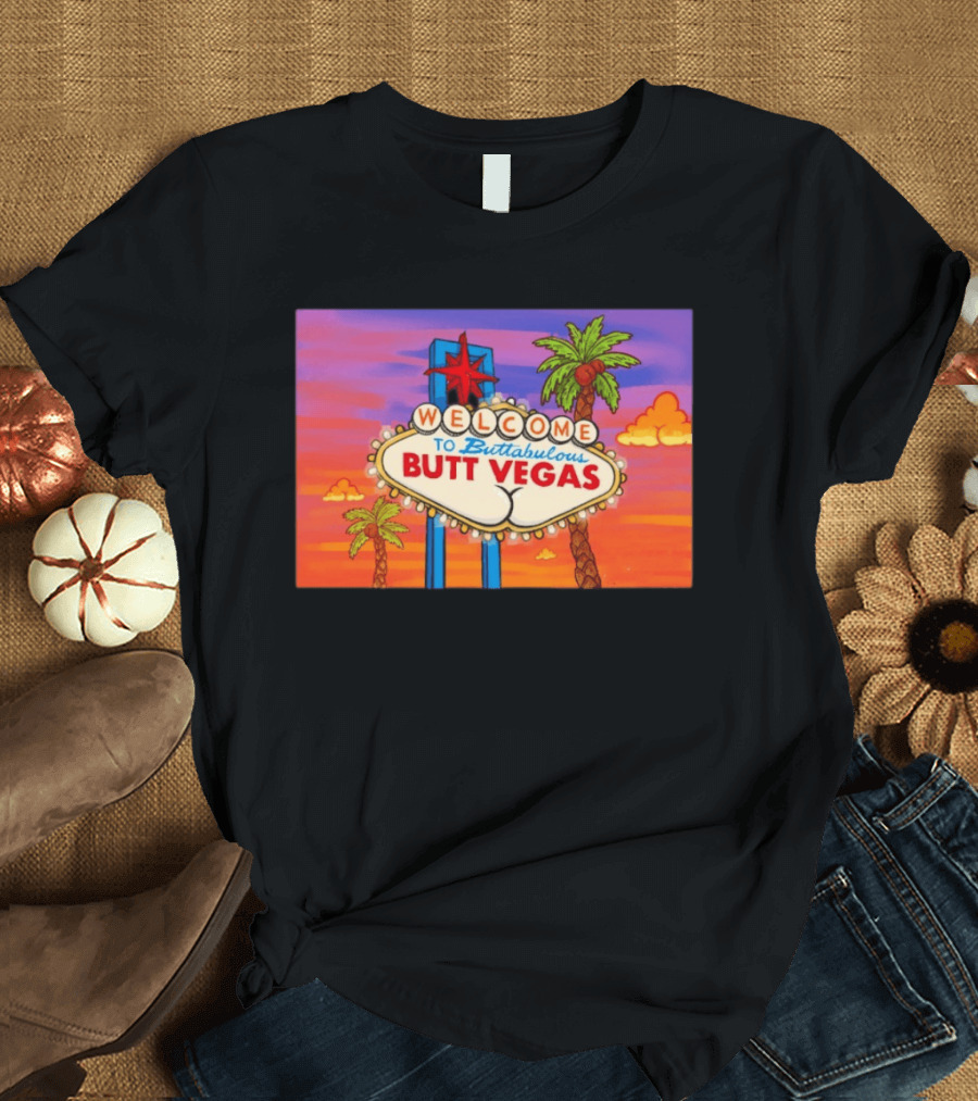 Welcome To Buttabulous Butt Vegas Iconic Sign With Palm Trees And Sunset Sky T-Shirt