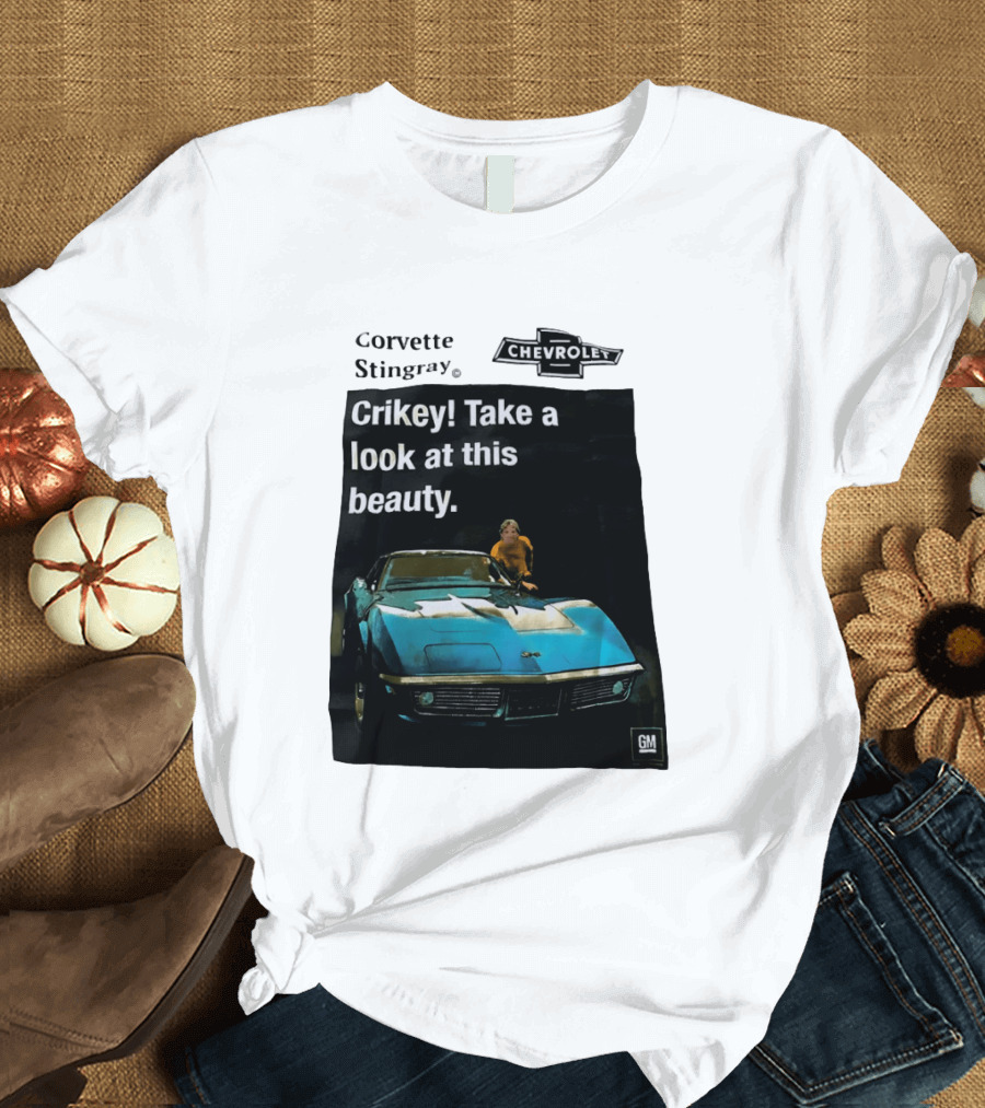 Chevrolet Corvette Stingray Crikey Take A Look At This Beauty T-Shirt