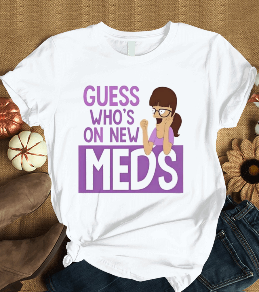 Guess Who's On New Meds Gayle Gennaro Reaction T-Shirt