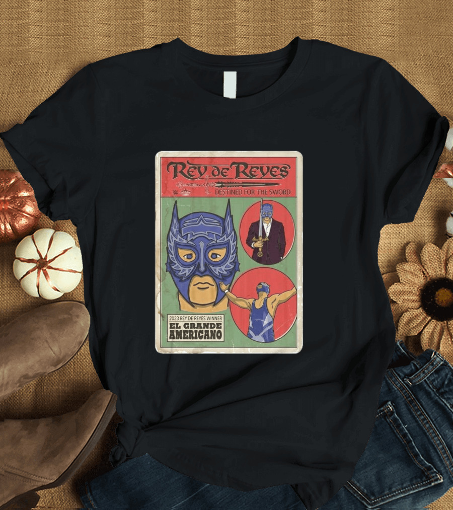 Rey De Reyes Destined For The Sword 2023 Winner El Grande Americano WWE Lucha Libre T-Shirt