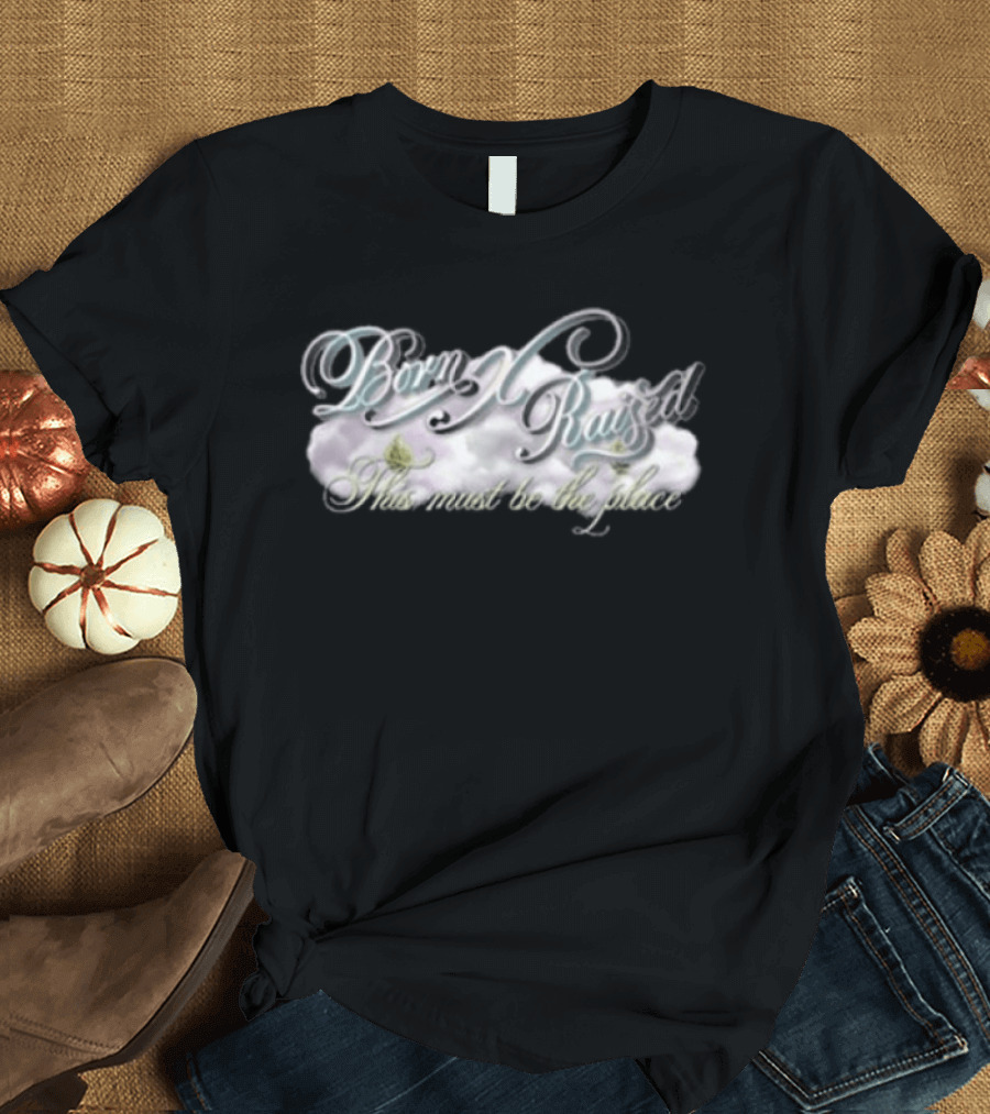 Born X Raised This Must Be The Place Cursive Font White Yellow And Blue T-Shirt