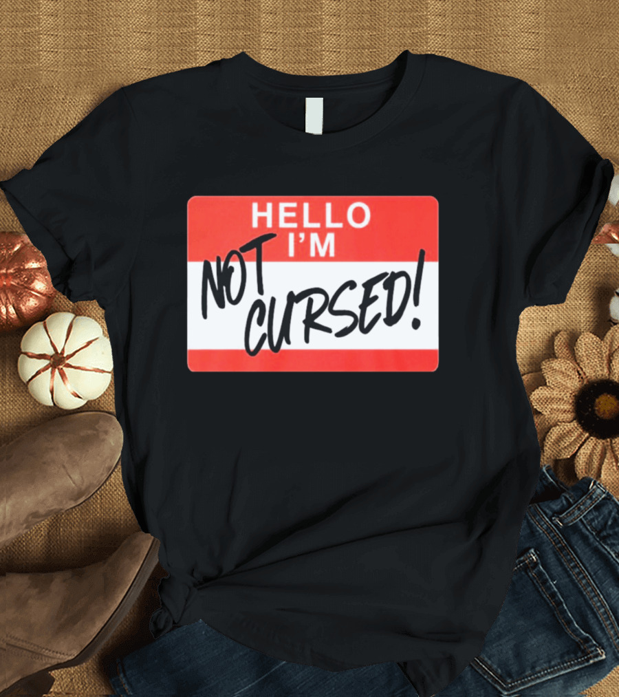 Hello I'm Not Cursed Funny Name Tag T-Shirt