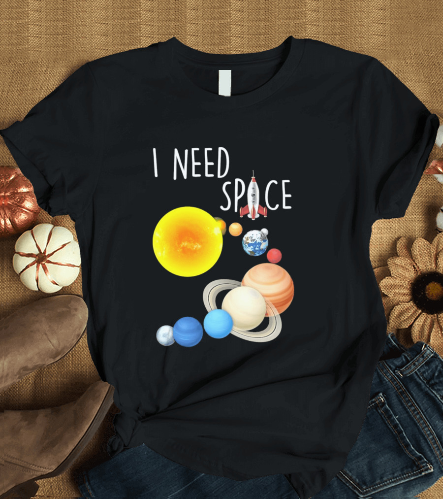 I Need Space With Sun Planets Rocket Earth Saturn Jupiter Mars T-Shirt