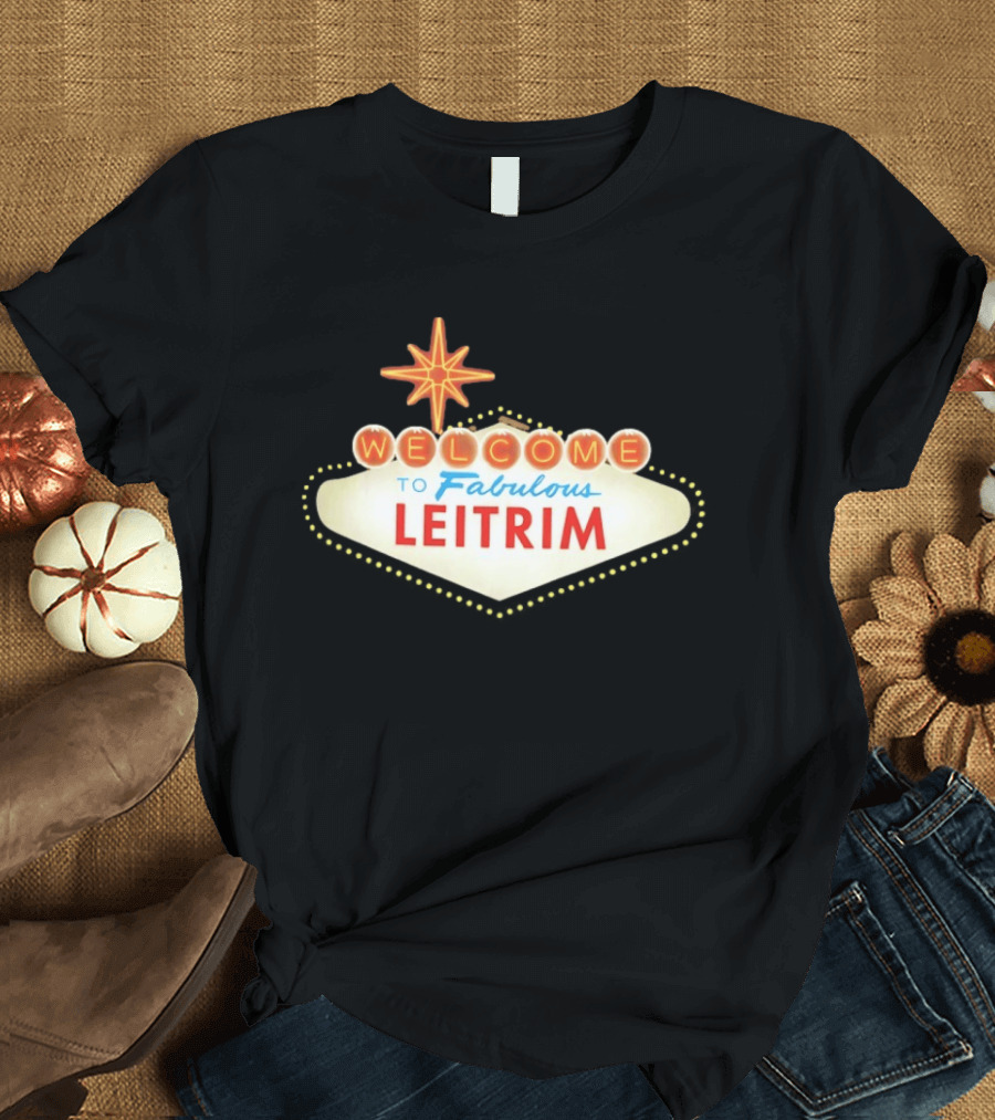 Welcome To Fabulous Leitrim Las Vegas Sign T-Shirt