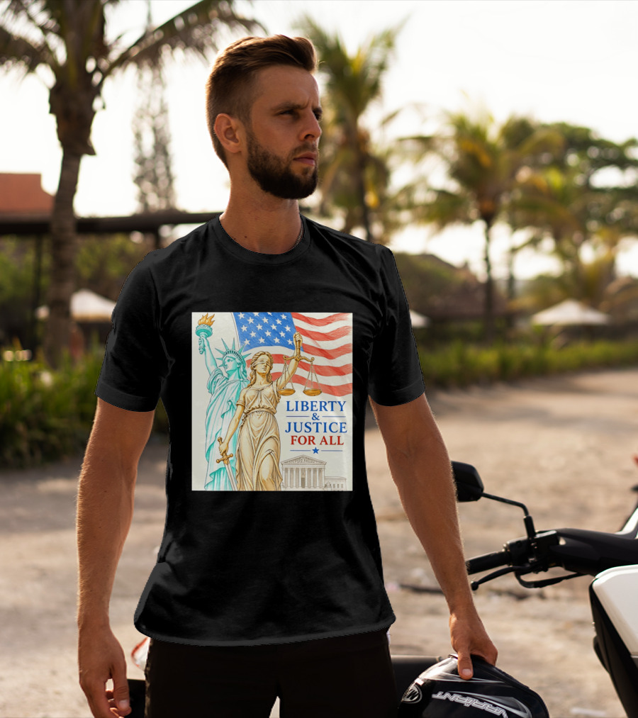 Liberty And Justice For All American Flag Statue Of Liberty Blindfolded Lady Justice Scales US Supreme Court T-Shirt