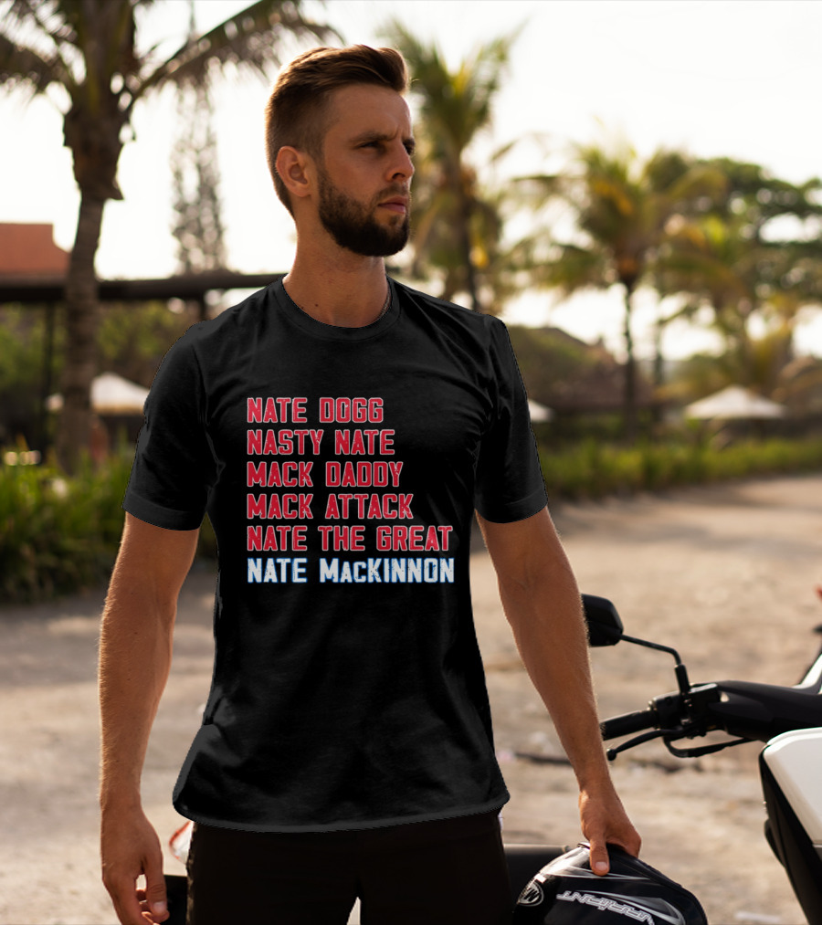 Nathan MacKinnon Nate Dogg Nasty Nate Mack Daddy Mack Attack Nate The Great T-Shirt