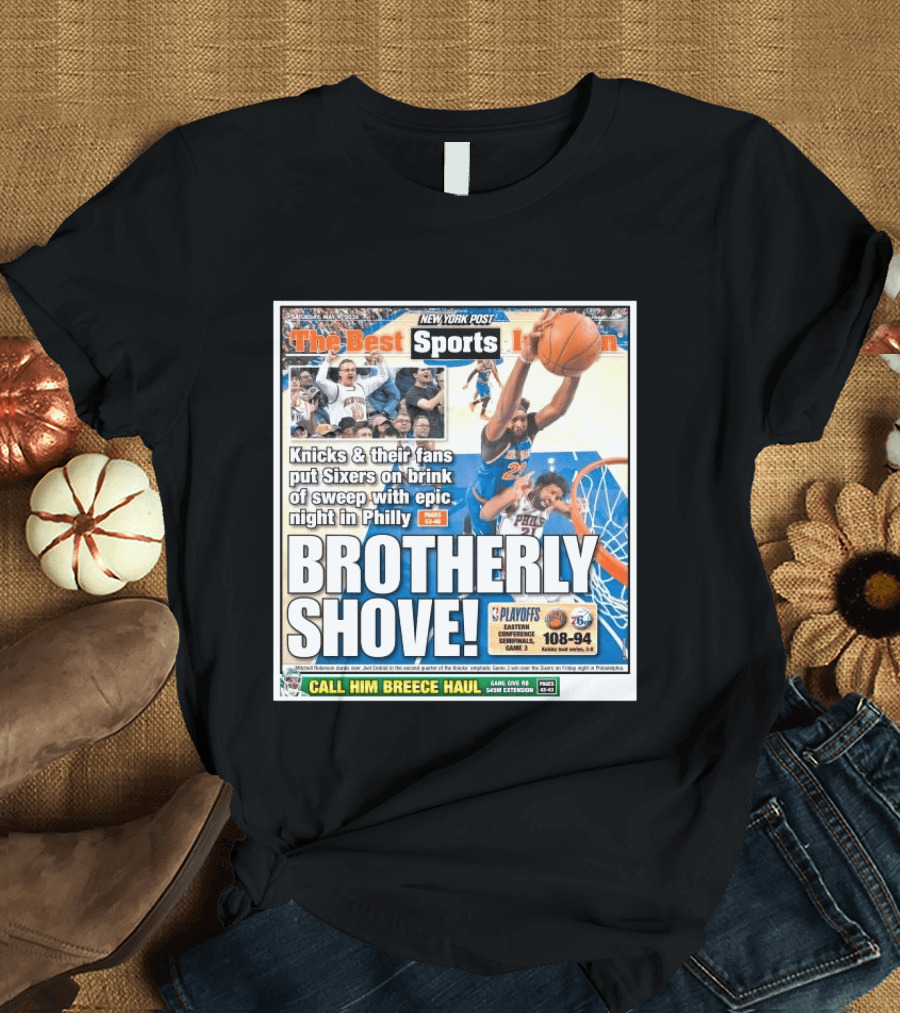 New York Post Sports Knicks Fans Put Sixers On Brink With Philly Brotherly Shove NBA Playoffs 2023 T-Shirt