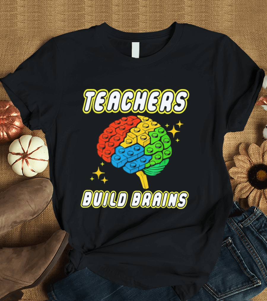 TEACHERS BUILD BRAINS Building Bricks Back To School T-Shirt
