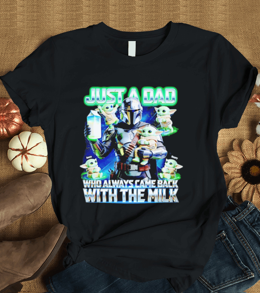 Just A Dad Who Always Came Back With The Milk Mandalorian Baby Yoda T-Shirt