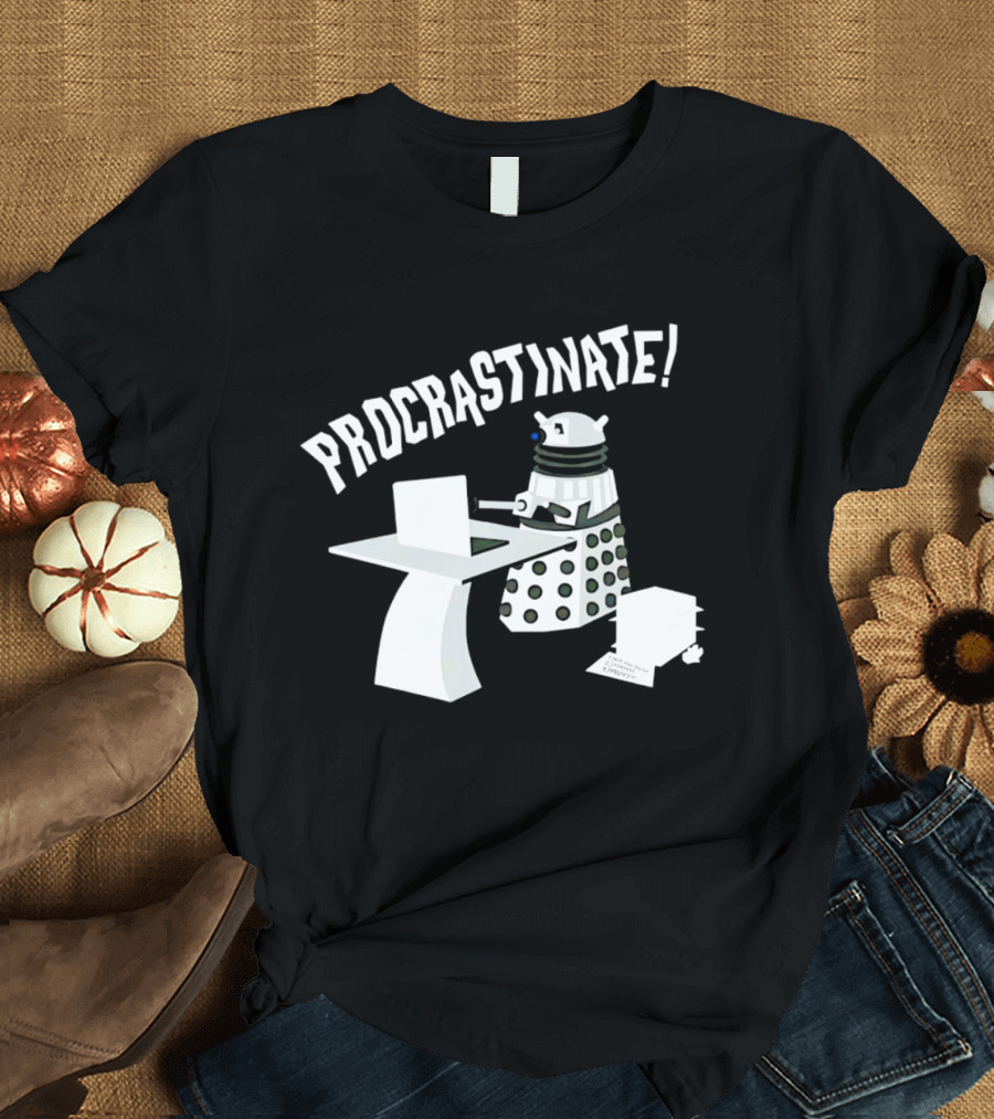 Procrastinate Robot At Desk Dalek T-Shirt