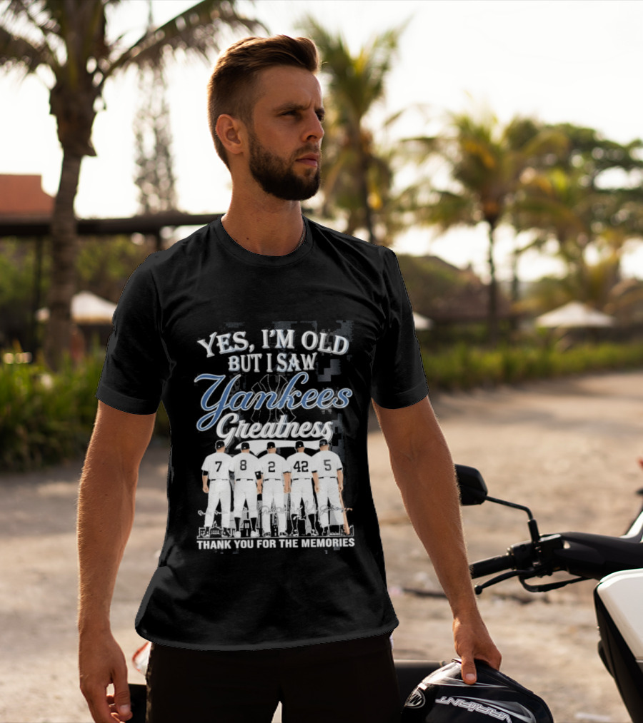 Yankees 2026 Yes Im Old But I Saw Greatness T-Shirt