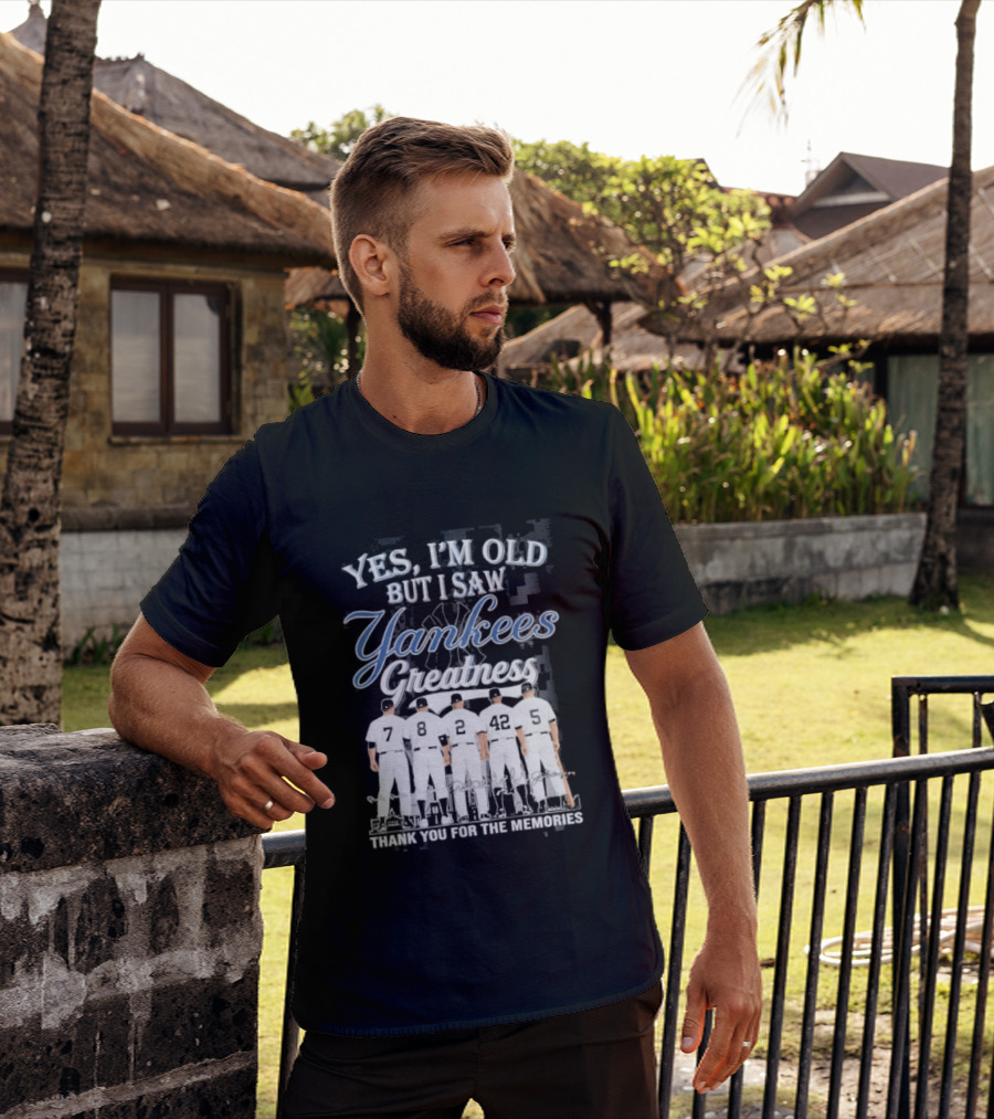 Yankees 2026 Yes Im Old But I Saw Greatness T-Shirt