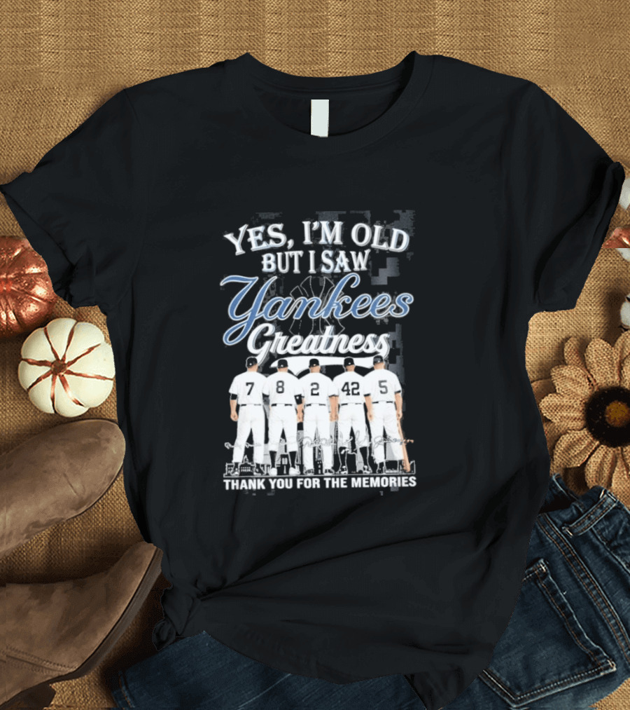 Yankees 2026 Yes Im Old But I Saw Greatness T-Shirt