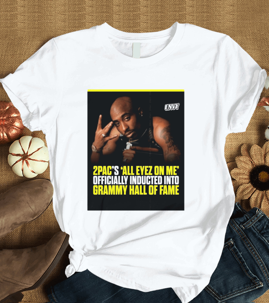 2Pac All Eyez On Me Grammy Hall Of Fame Induction Envy T-Shirt