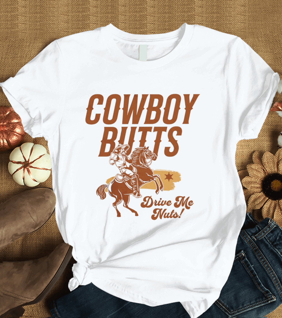 Cowboy Butts Drive Me Nuts Country Western Riding Star T-Shirt